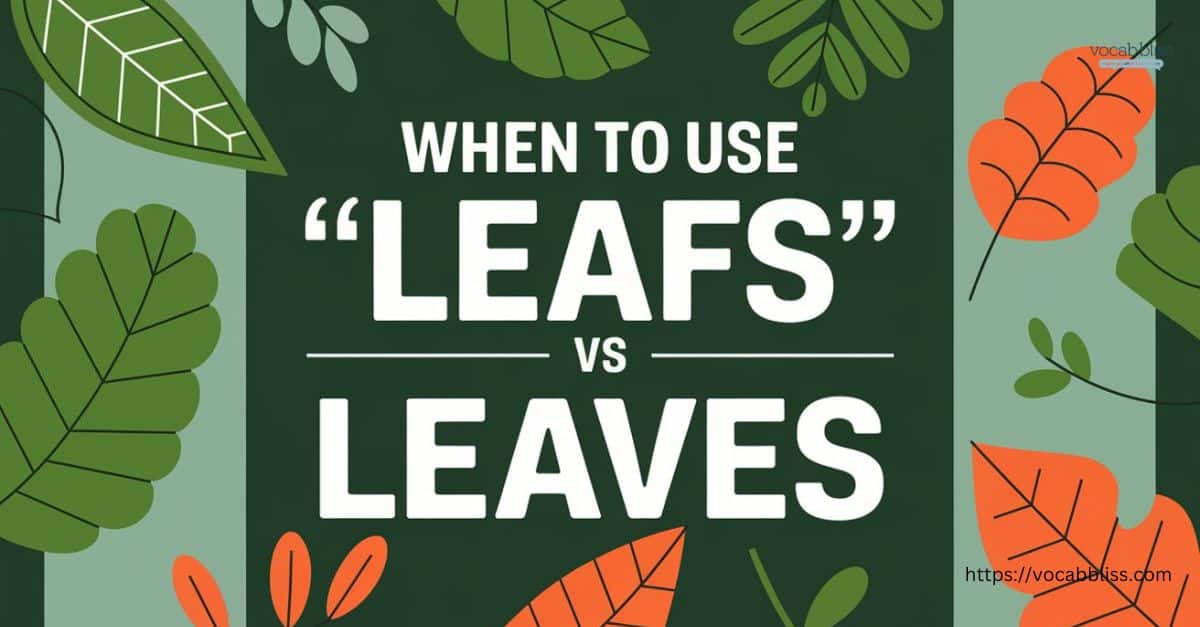 When to Use Leafs vs. Leaves