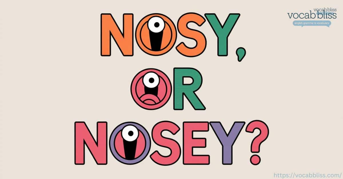 is it nosy or nosey