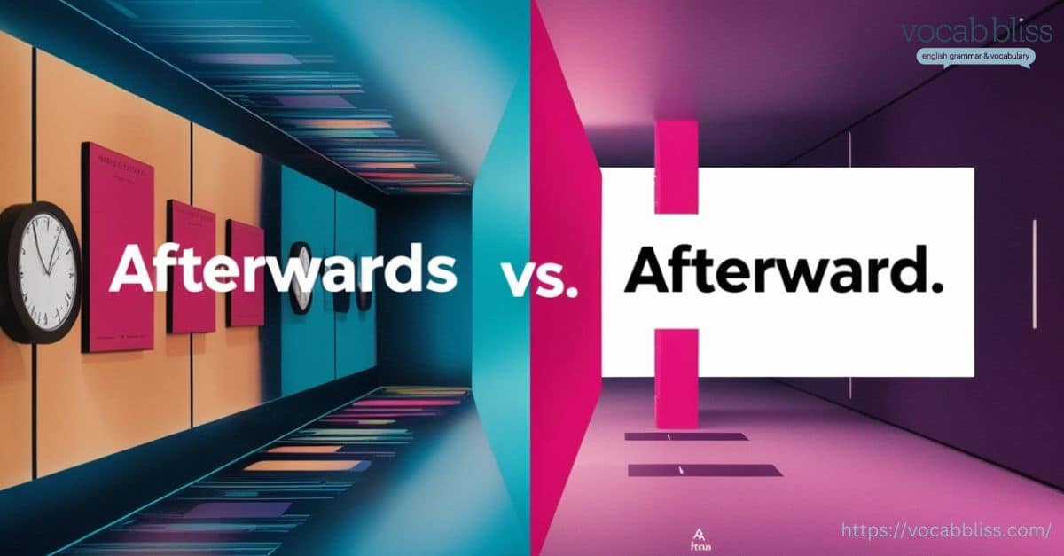 Afterward vs Afterwards