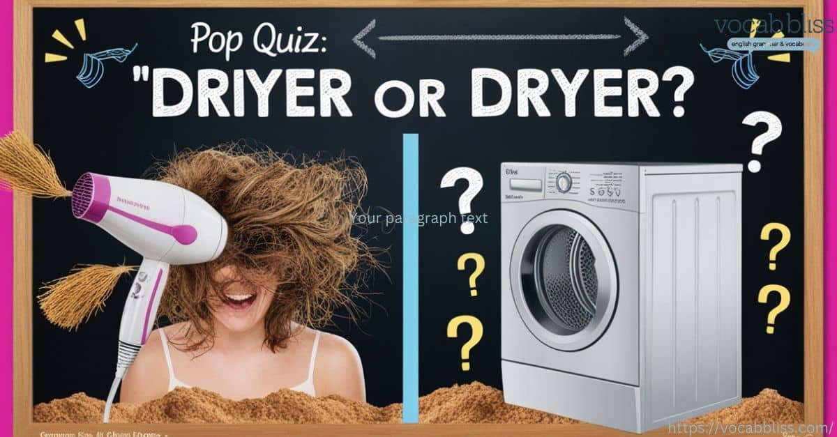 Drier or Dryer pop quiz