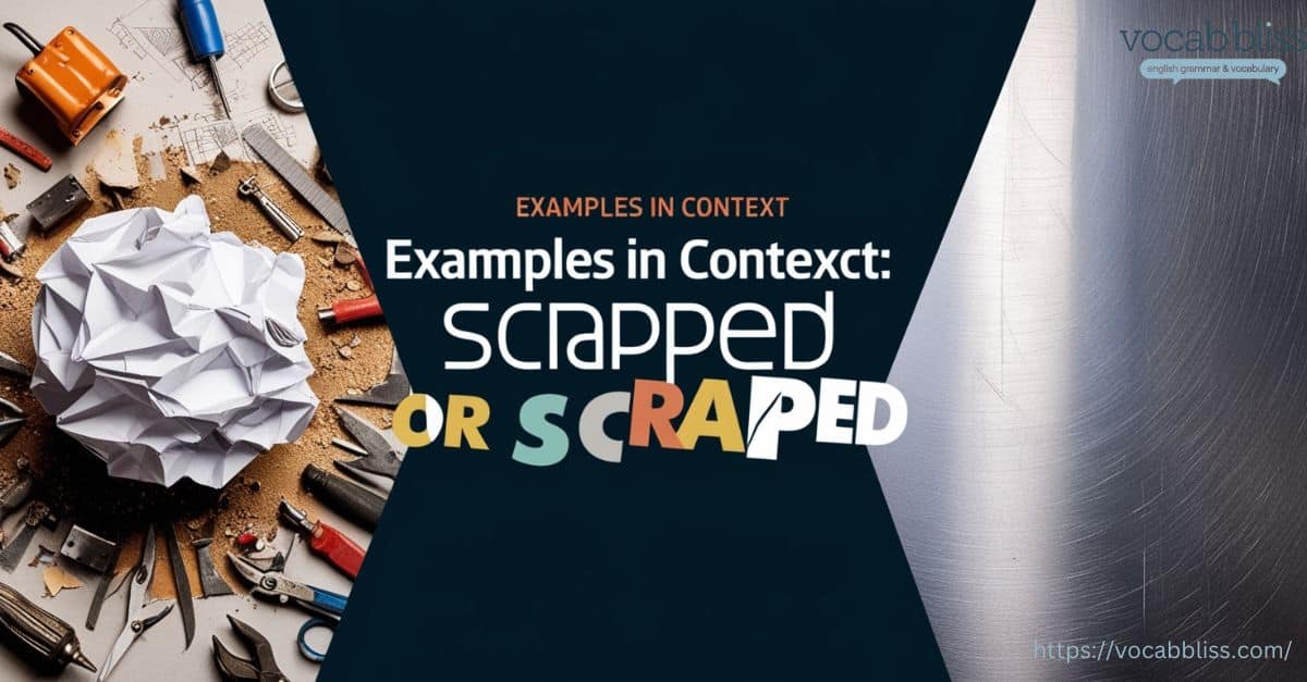 Examples in Context ov Scraped vs Scrapped