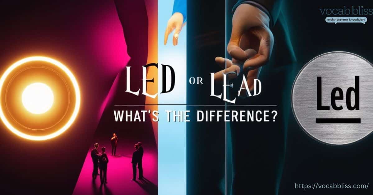 Led or Lead What’s the Difference