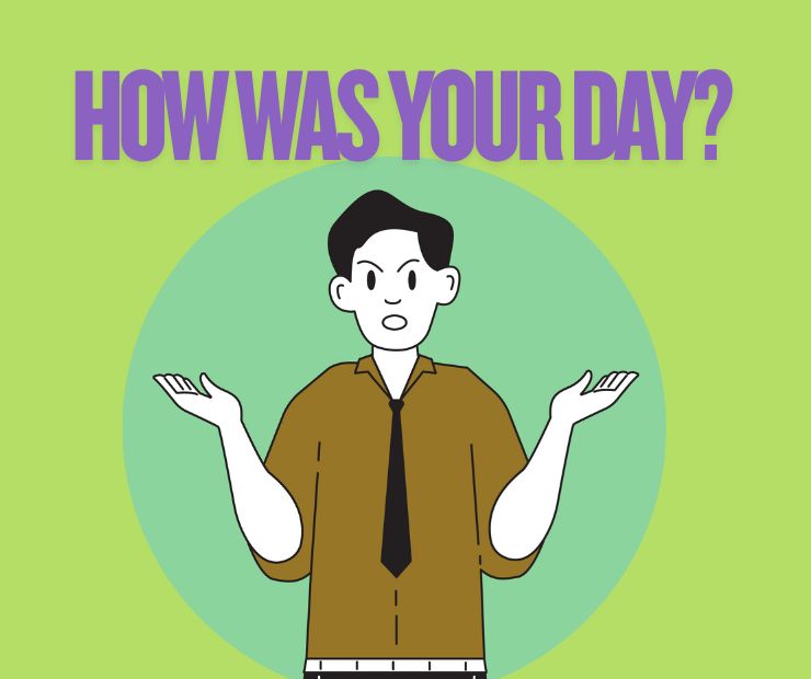 How was your day