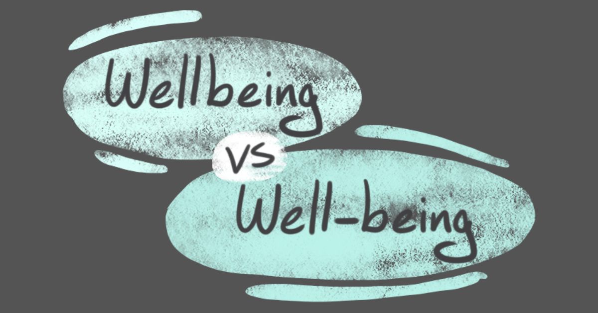 Wellbeing Or Well-Bein