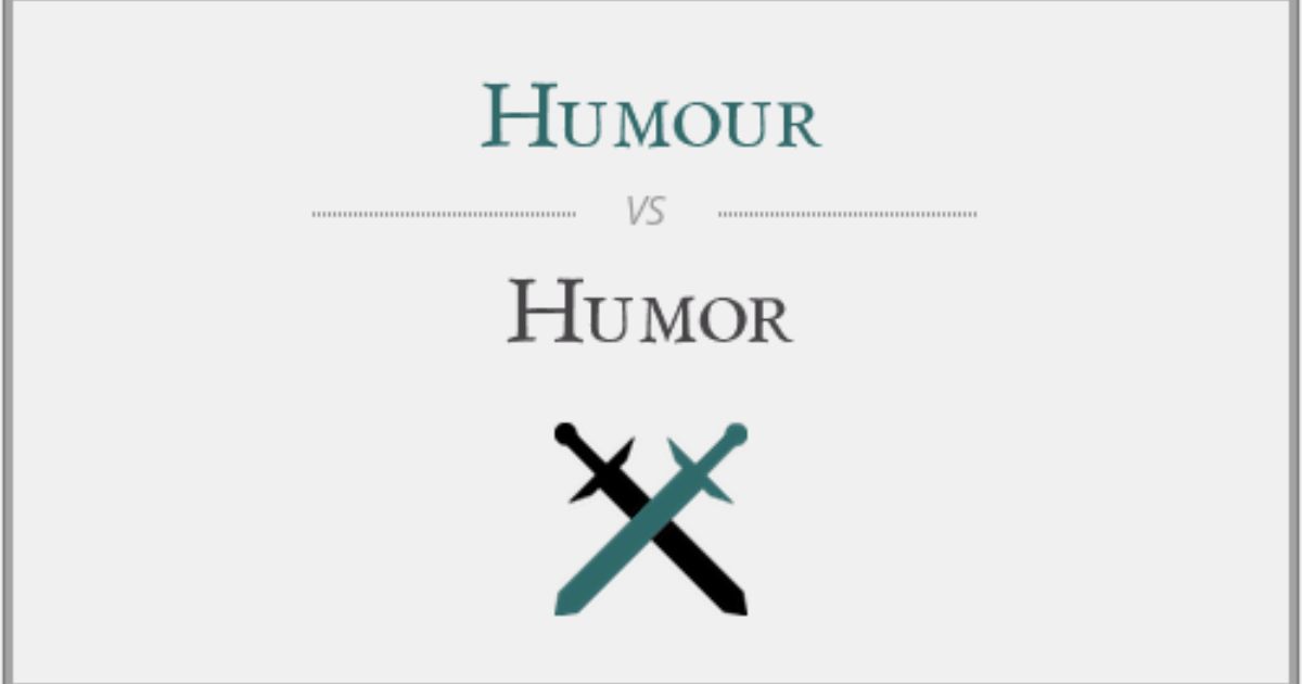 Which One Is Correct Humor Or Humour?